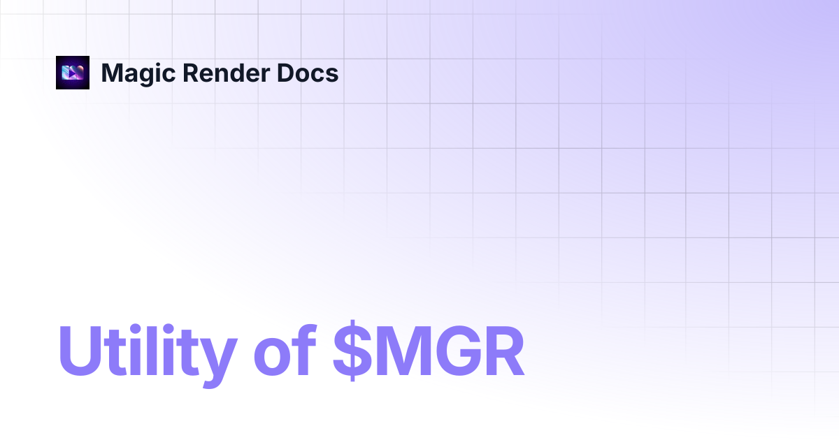 Utility of $MGR | Magic Render Docs
